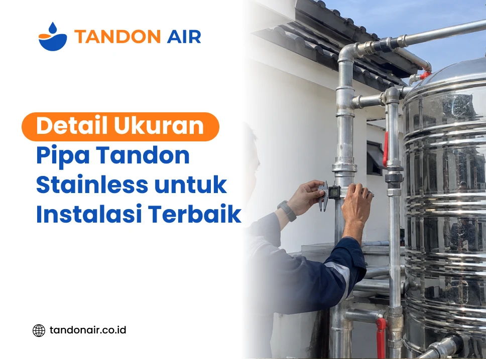 Detail Ukuran Pipa Tandon Stainless untuk Instalasi Terbaik