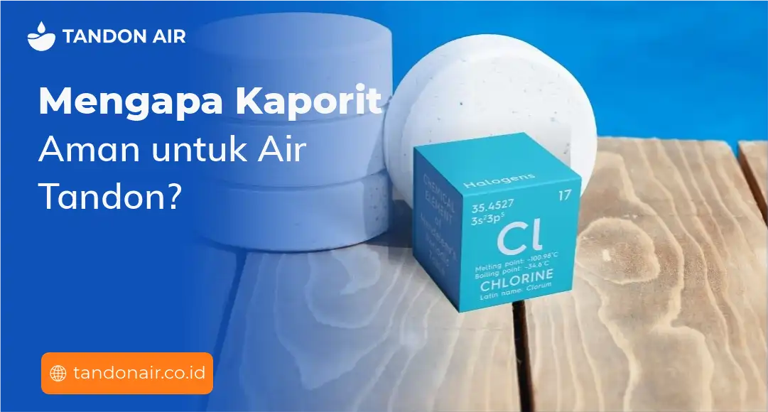 Alasan Mengapa Kaporit Aman untuk Air Tandon