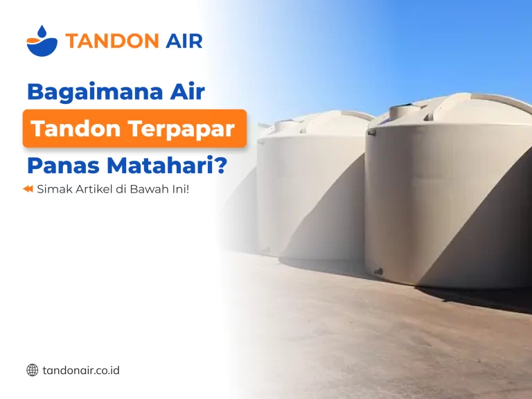 Bagaimana Air Tandon Terpapar Panas Matahari