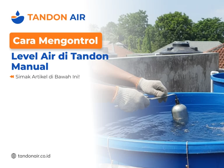 Cara Mengontrol Level Air di Tandon Manual