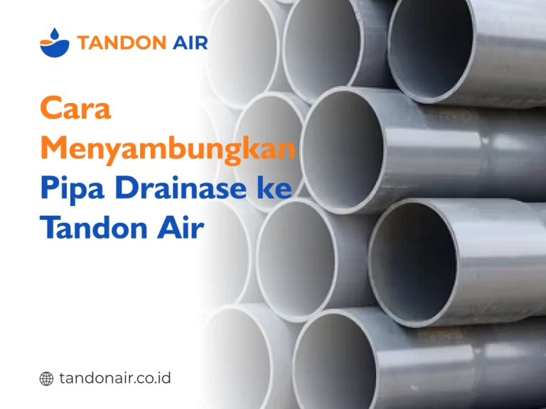 Cara Menyambungkan Pipa Drainase ke Tandon Air