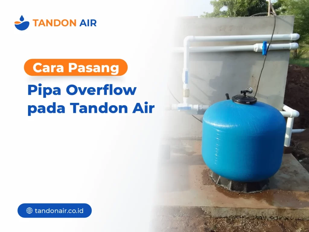 Cara Pasang Pipa Overflow pada Tandon Air