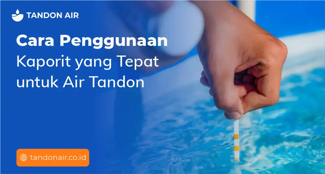 Cara Penggunaan Kaporit yang Tepat untuk Air Tandon