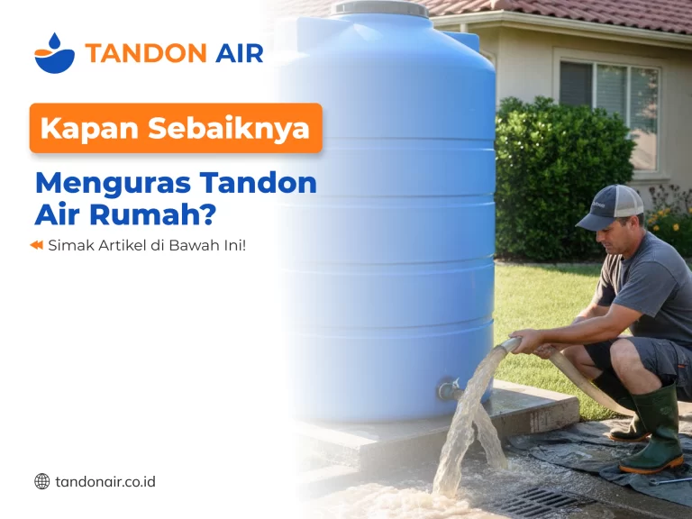 Kapan Sebaiknya Menguras Tandon Air Rumah
