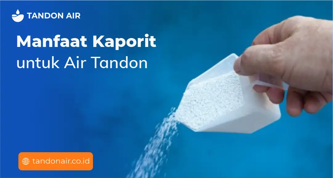 Manfaat Kaporit untuk Air Tandon