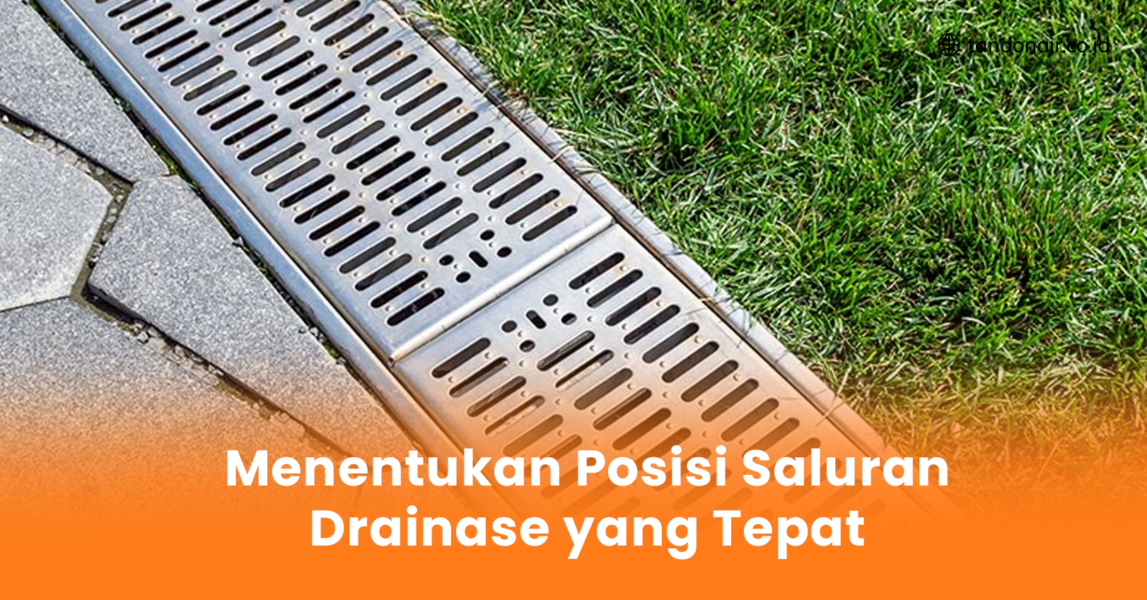 Menentukan Posisi Saluran Drainase yang Tepat