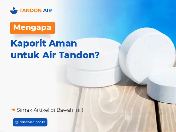 Mengapa Kaporit Aman untuk Air Tandon