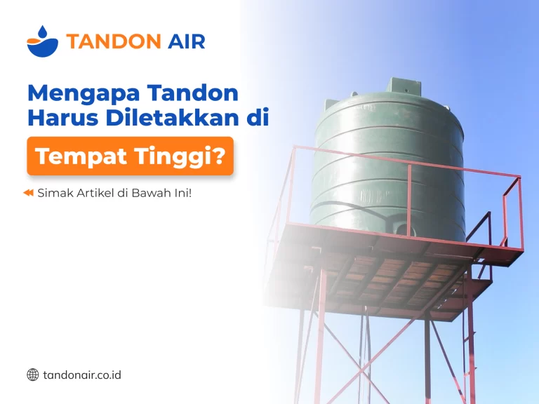 Mengapa Tandon Harus Diletakkan di Tempat Tinggi
