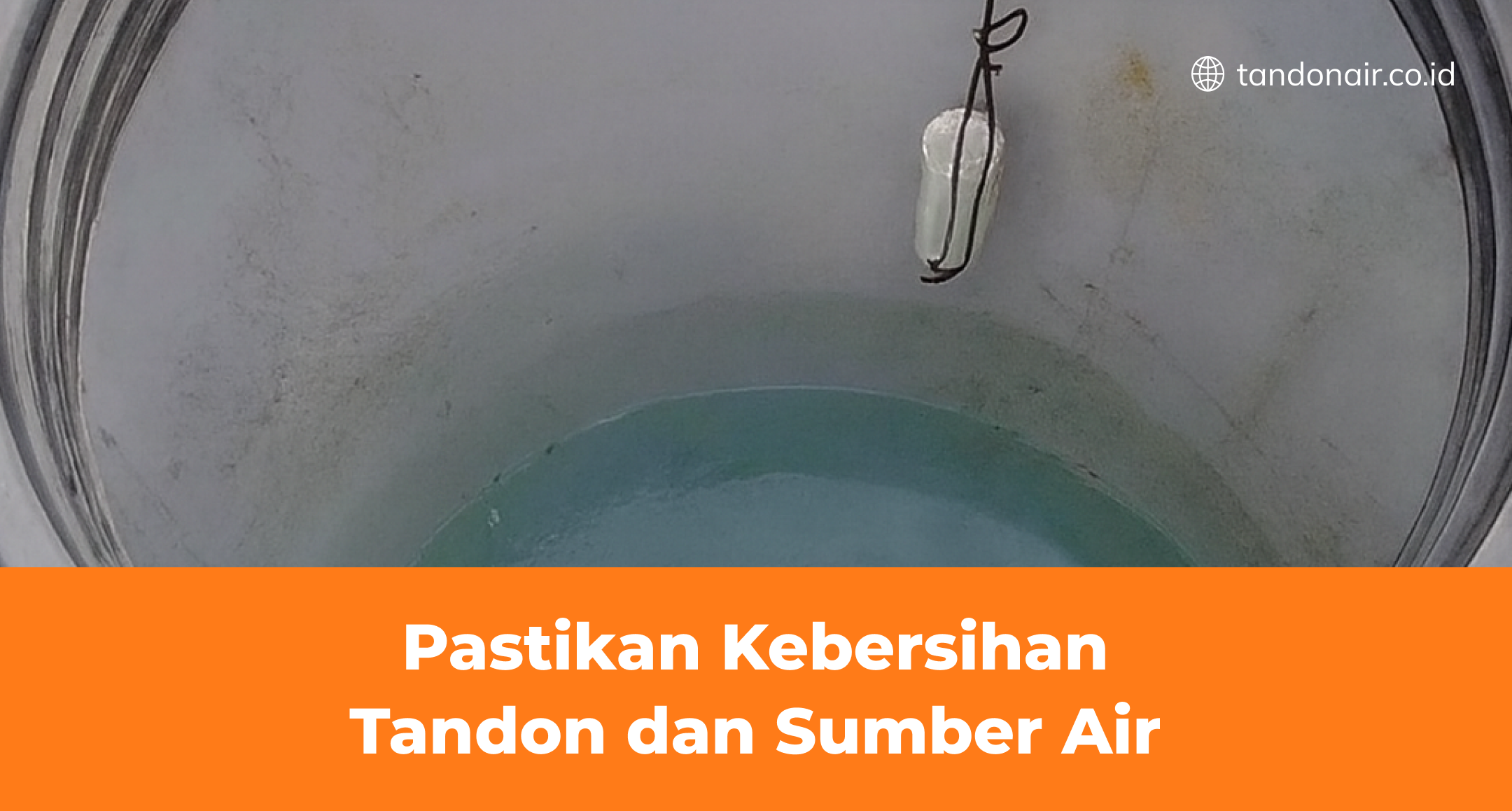 Pastikan Kebersihan Tandon dan Sumber Air