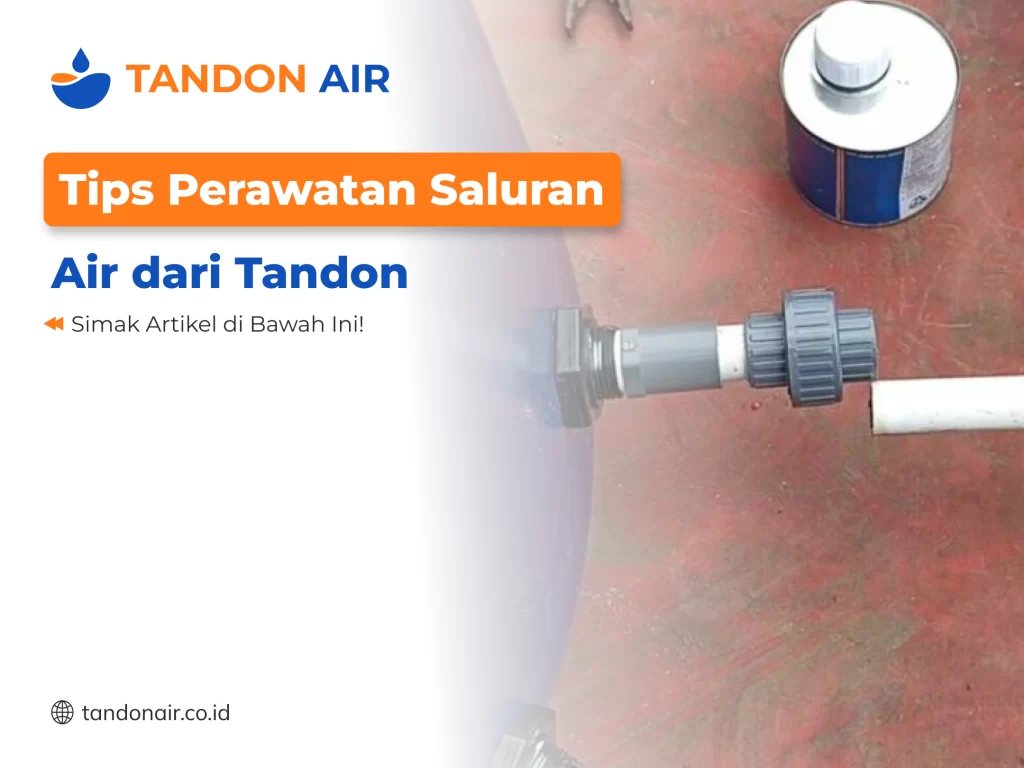 Perawatan Saluran Air Dari Tandon