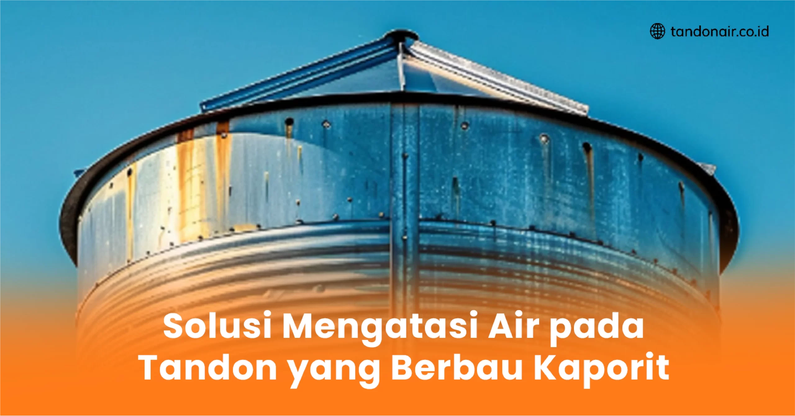 Solusi Mengatasi Air pada Tandon yang Berbau Kaporit