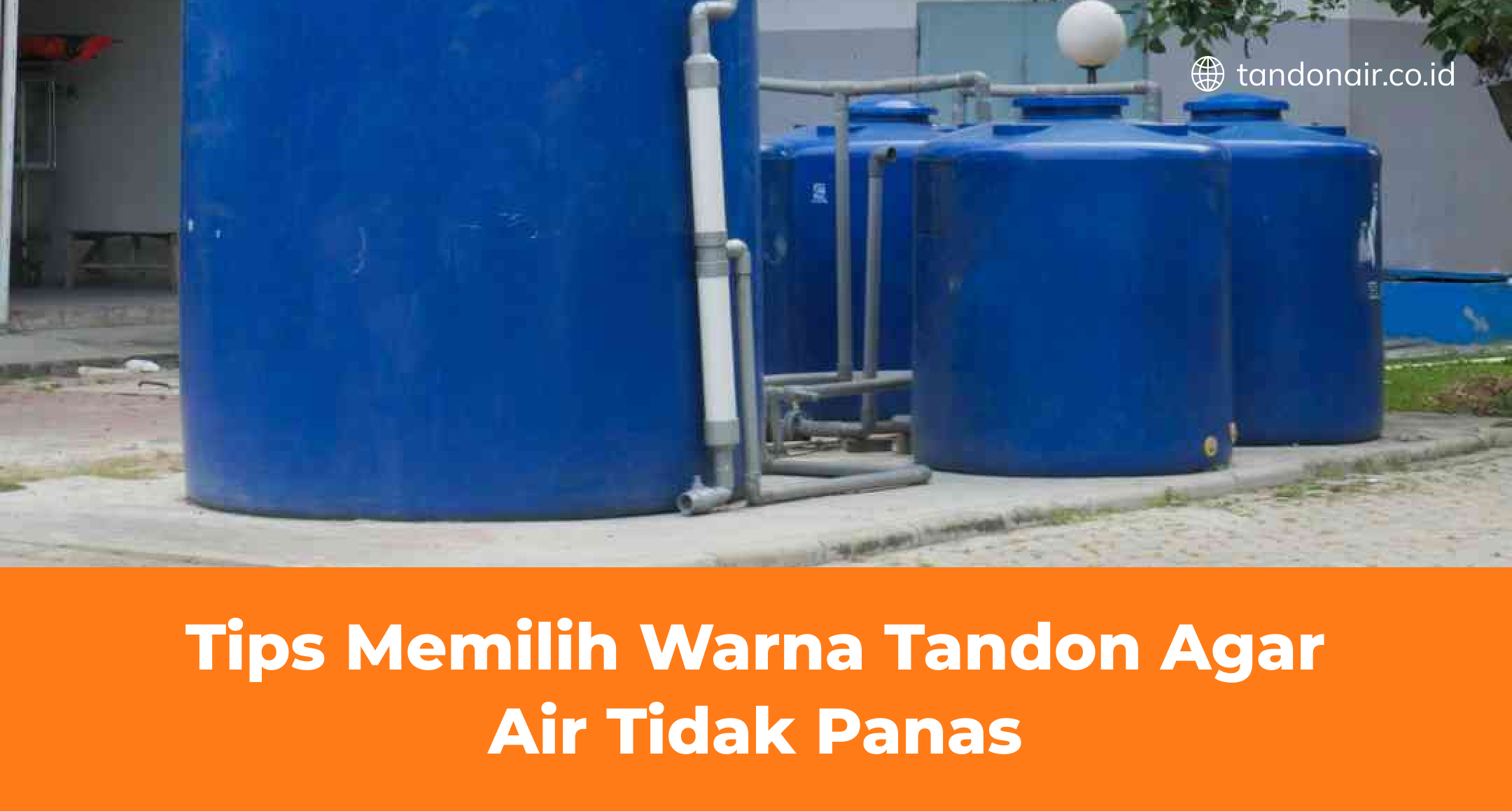 Tips Memilih Warna Tandon Agar Air Tidak Panas