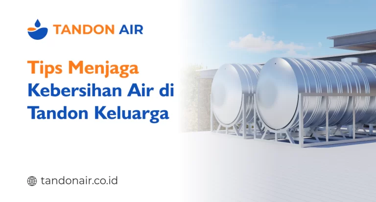 Tips Menjaga Kebersihan Air di Tandon Keluarga