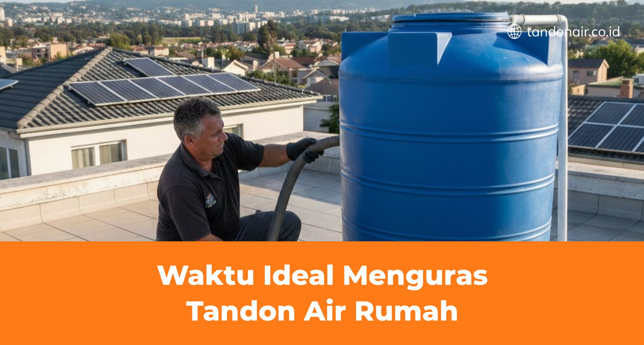 Waktu Ideal Menguras Tandon Air Rumah