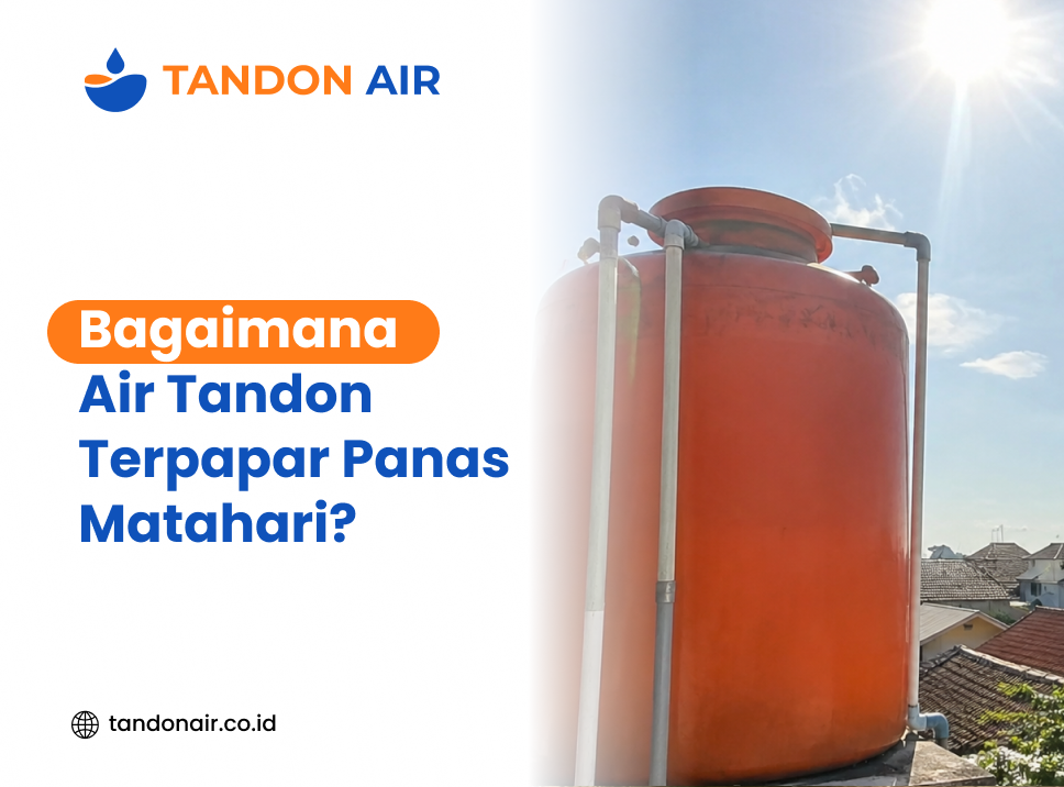 Bagaimana Air Tandon Terpapar Panas Matahari?