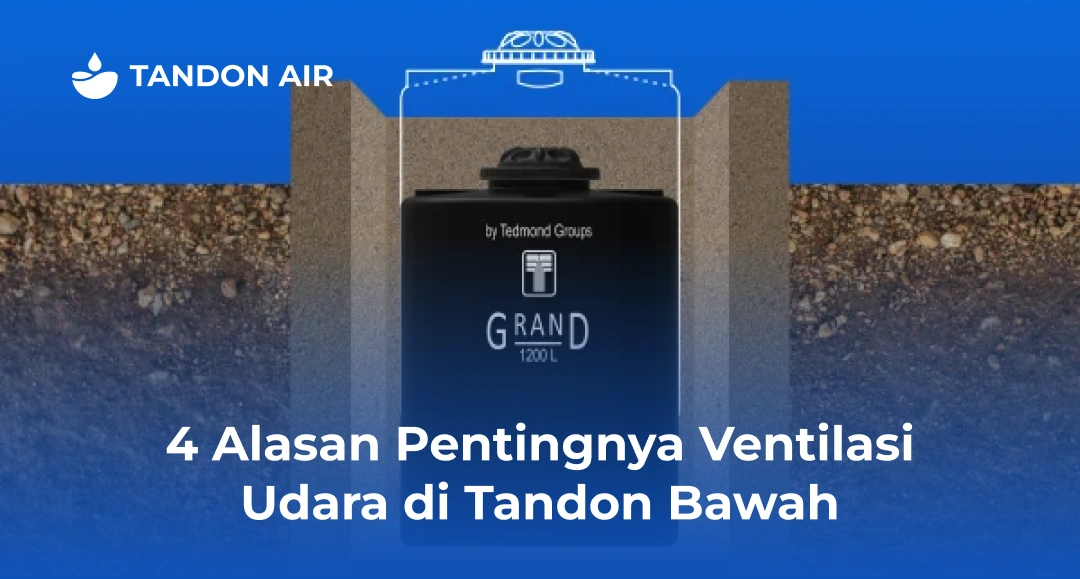 4 Alasan Pentingnya Ventilasi Udara di Tandon Bawah