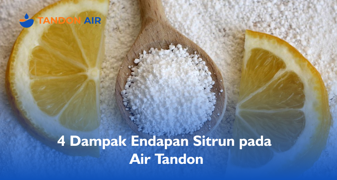 4 Dampak Endapan Sitrun pada Air Tandon