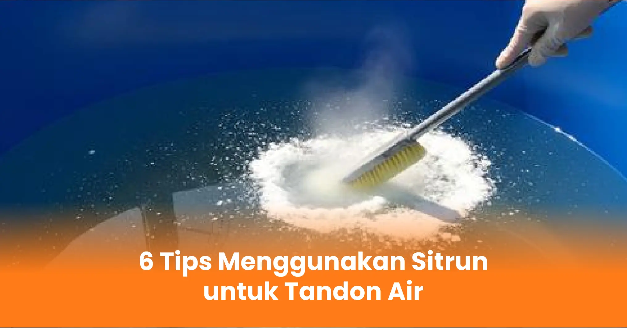 6 Tips Menggunakan Sitrun untuk Tandon Air