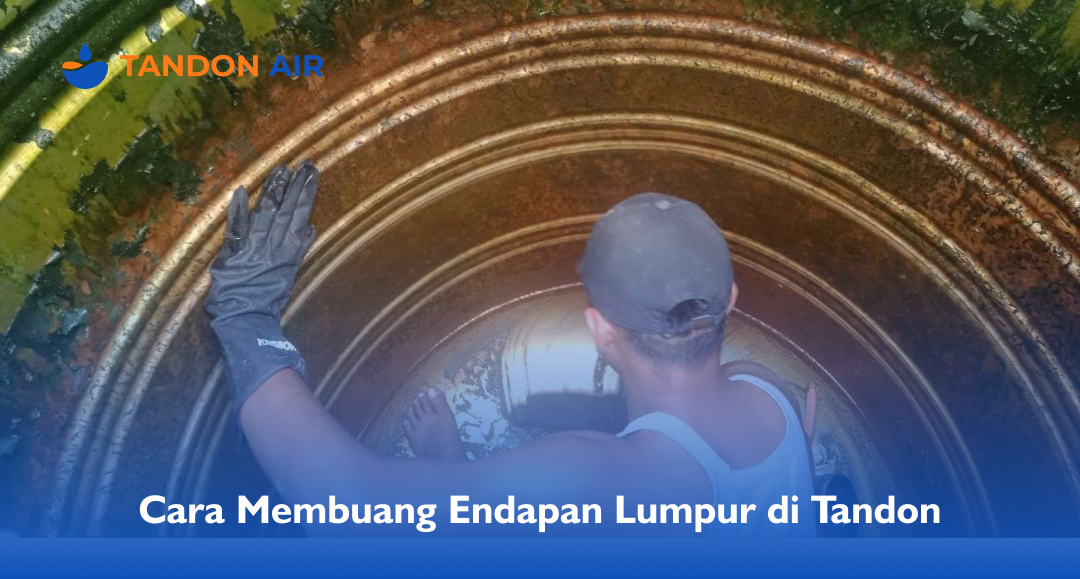 Cara Membuang Endapan Lumpur di Tandon (2)