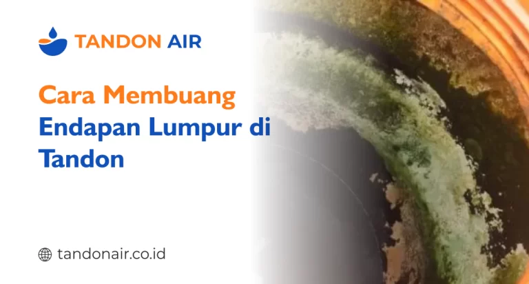 Cara Membuang Endapan Lumpur di Tandon