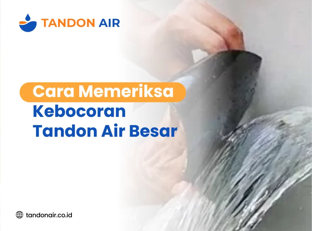 Cara Memeriksa Kebocoran Tandon Air Besar