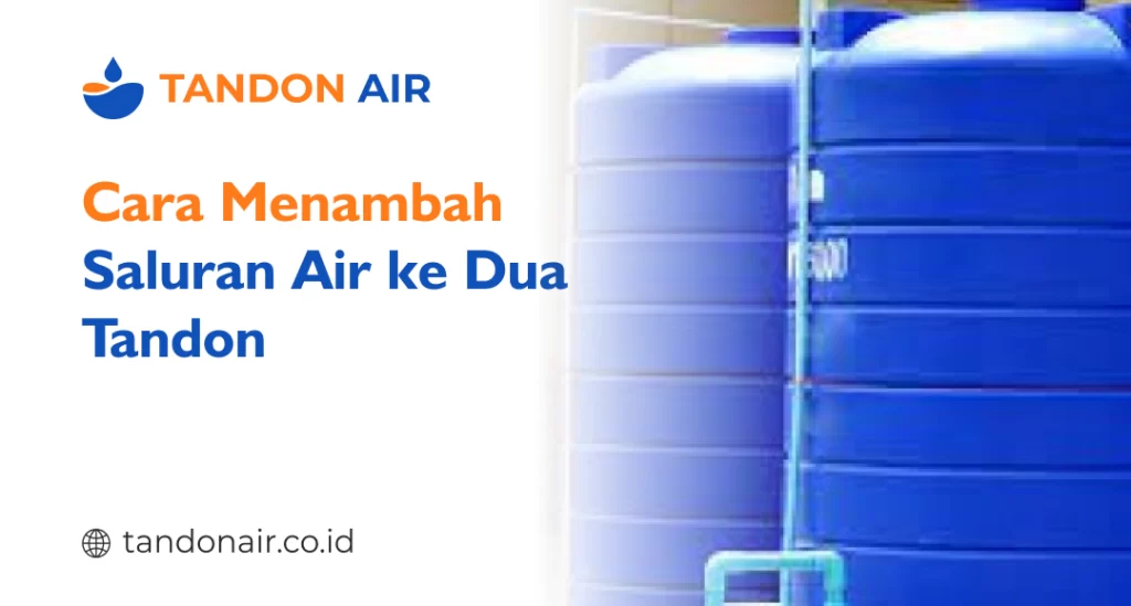 Cara Menambah Saluran Air ke Dua Tandon