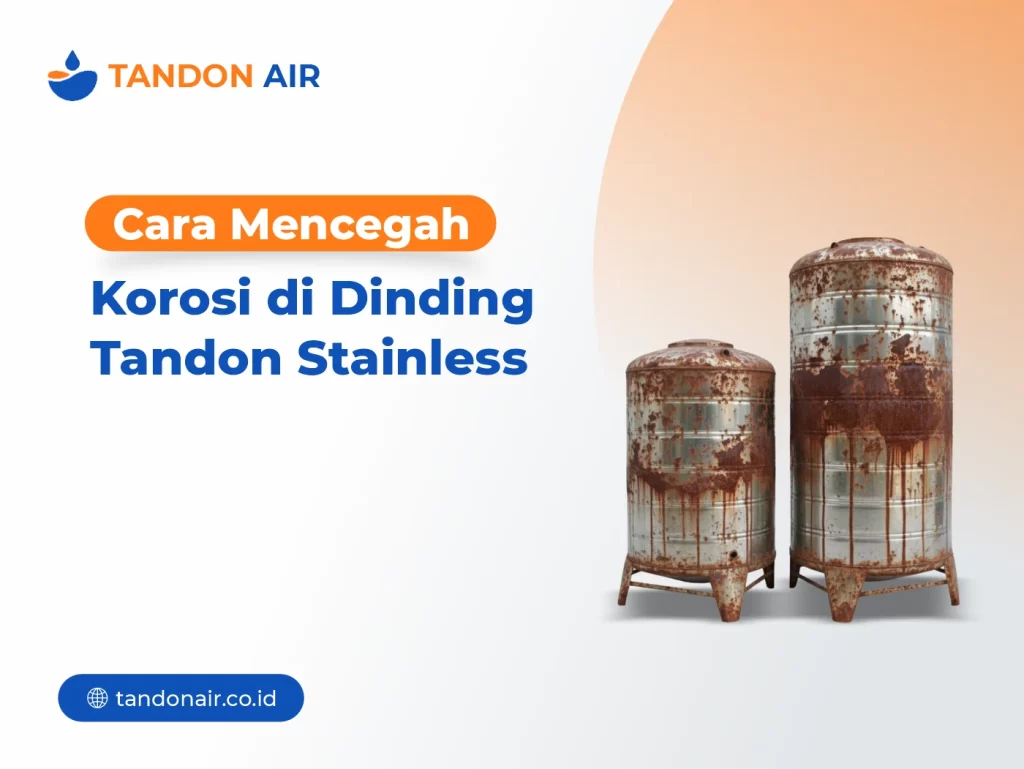 Cara Mencegah Korosi di Dinding Tandon Stainless