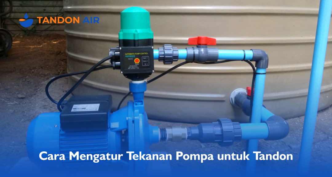 Cara Mengatur Tekanan Pompa untuk Tandon Air