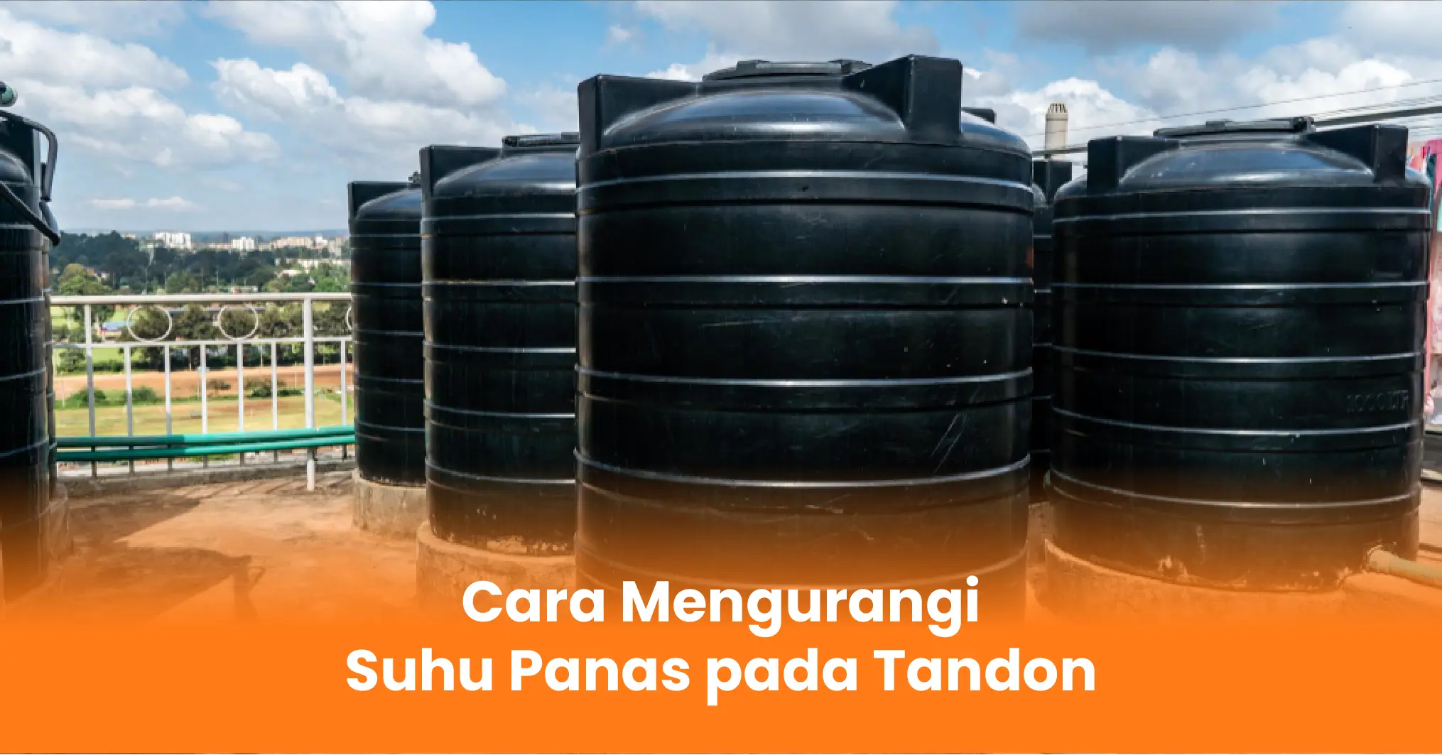 Cara Mengurangi Suhu Panas pada Tandon