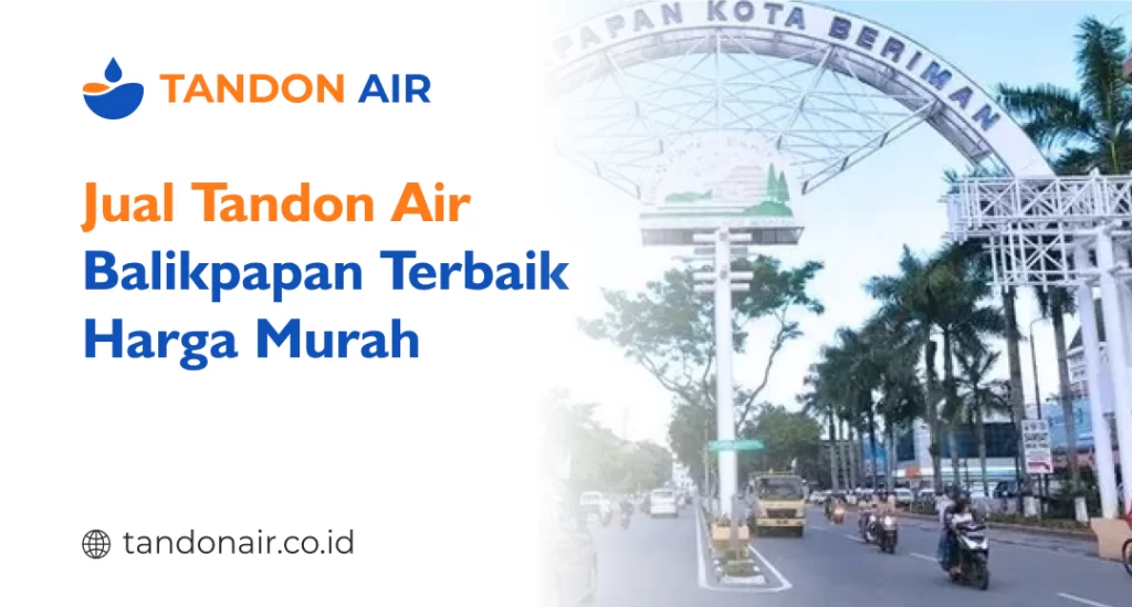 Jual Tandon Air Balikpapan Terbaik Harga Murah