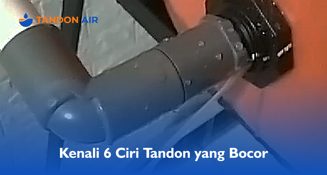 Kenali 6 Ciri Tandon yang Bocor