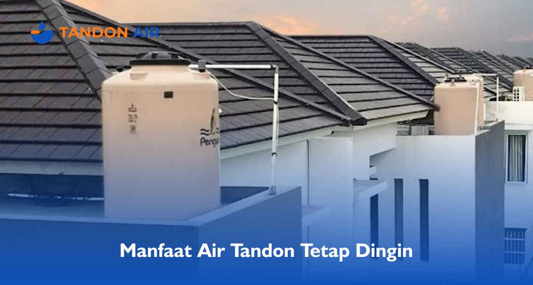 Manfaat Air Tandon Tetap Dingin