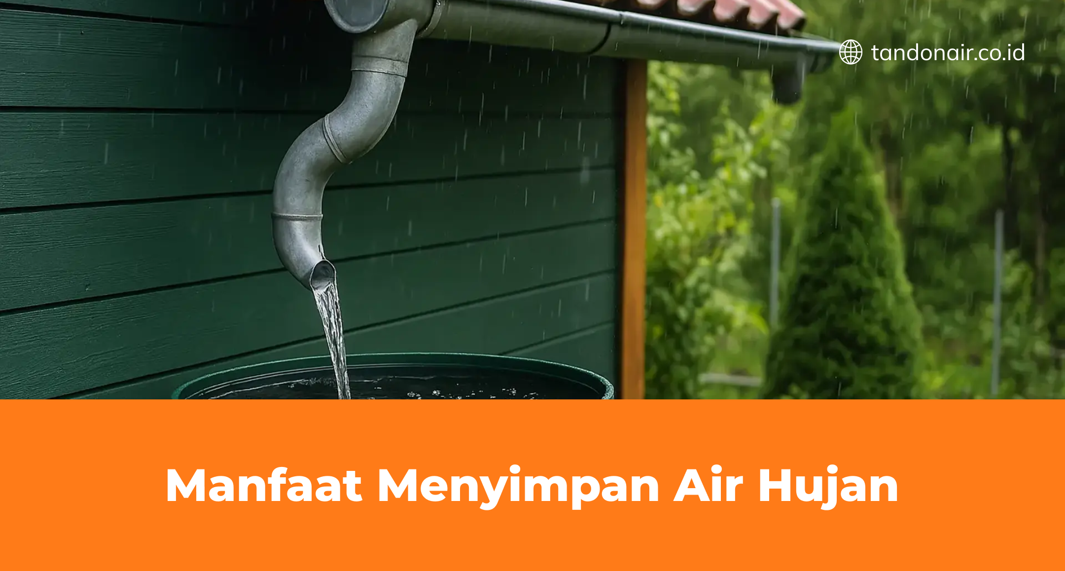 Manfaat Menyimpan Air Hujan