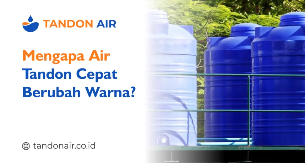 Mengapa Air Tandon Cepat Berubah Warna