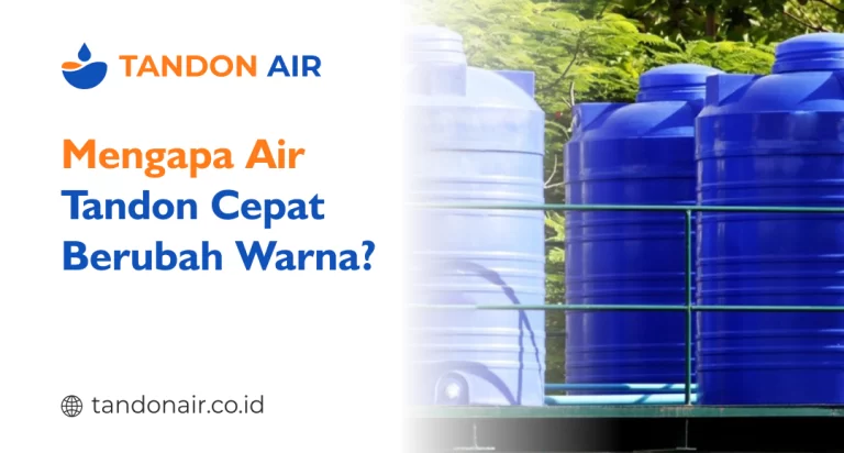 Mengapa Air Tandon Cepat Berubah Warna