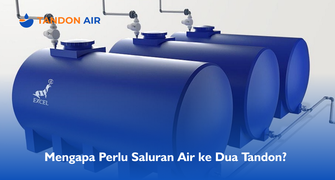 Mengapa Perlu Saluran Air ke Dua Tandon