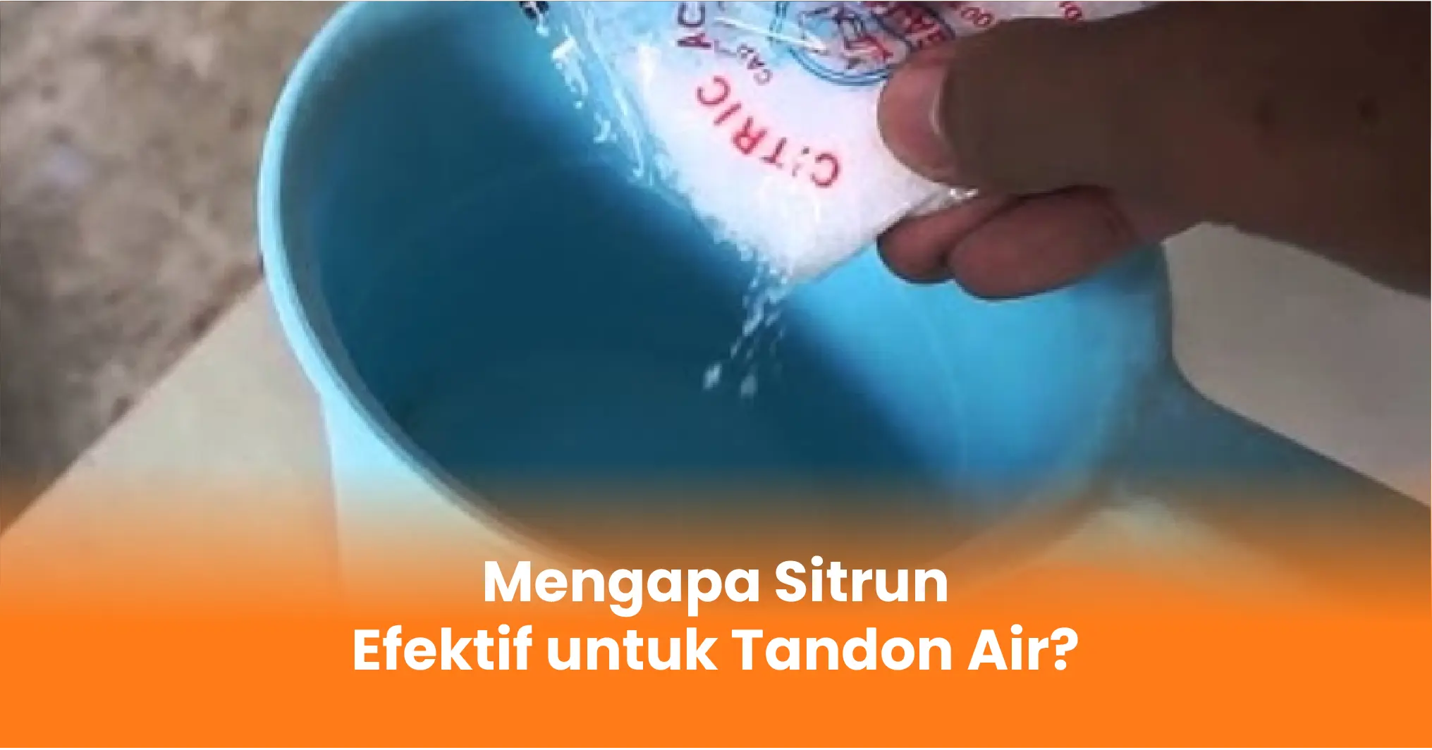 Mengapa Sitrun Efektif untuk Tandon Air