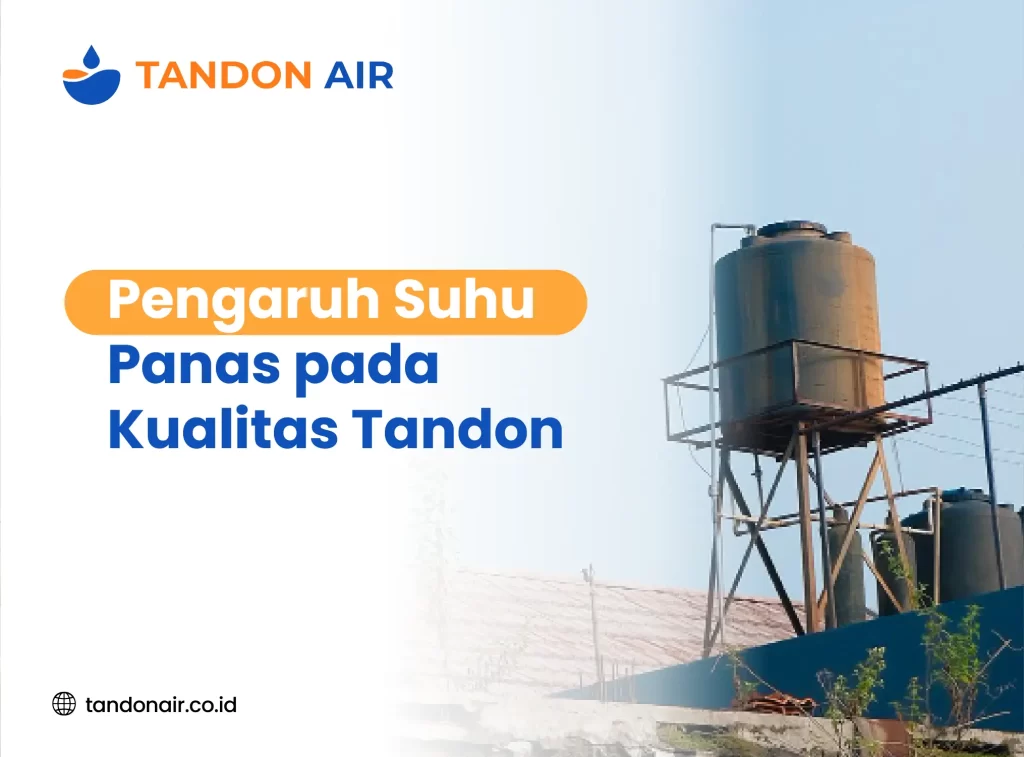Pengaruh Suhu Panas pada Kualitas Tandon
