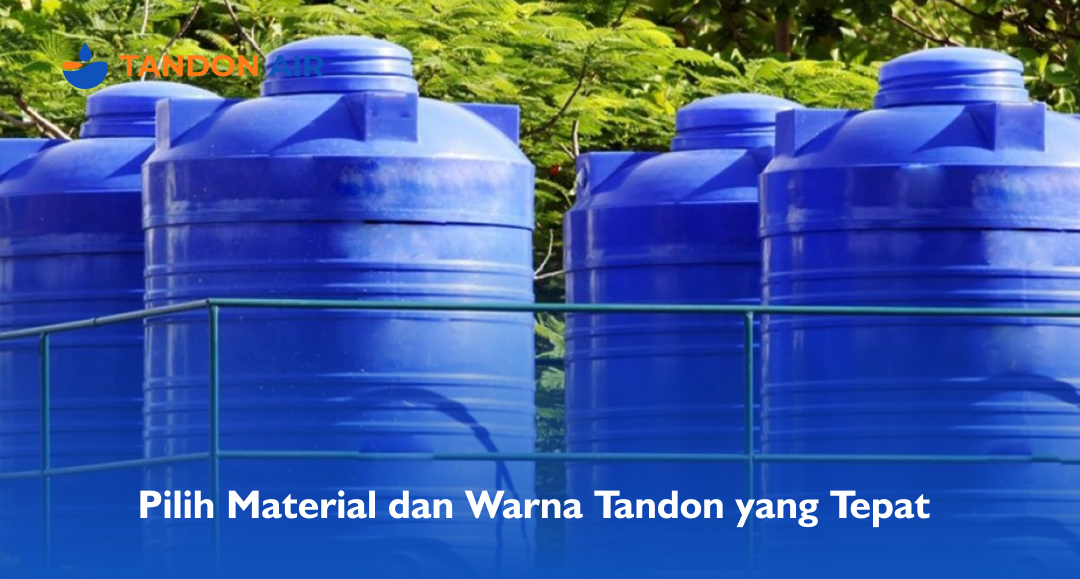 Pilih Material dan Warna Tandon yang Tepat