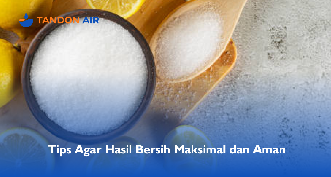 Tips Agar Hasil Bersih Maksimal dan Aman