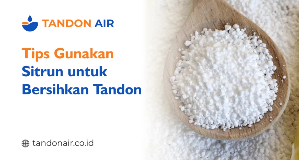 Tips Gunakan Sitrun untuk Bersihkan Tandon
