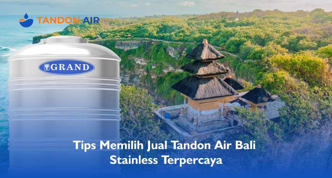 Tips Memilih Jual Tandon Air Bali Stainless Terpercaya