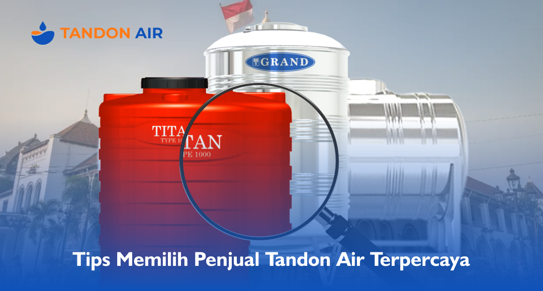 Tips Memilih Penjual Tandon Air Terpercaya