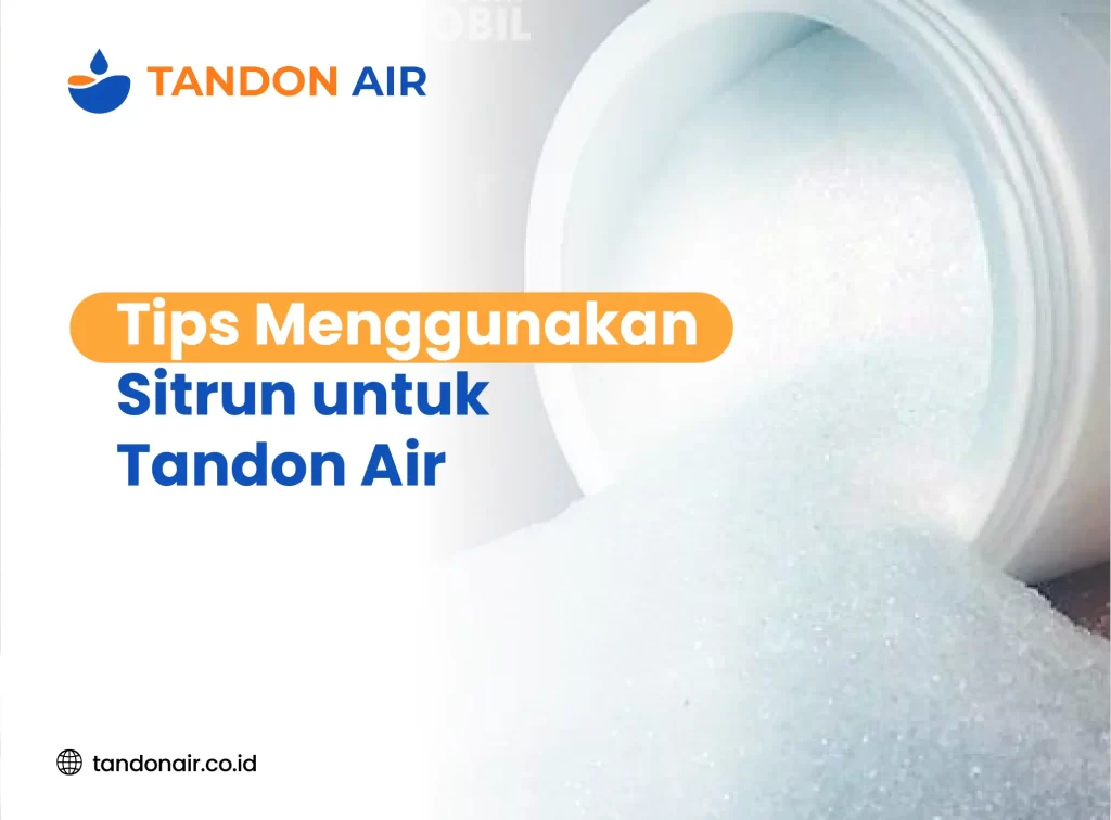 Tips Menggunakan Sitrun untuk Tandon Air