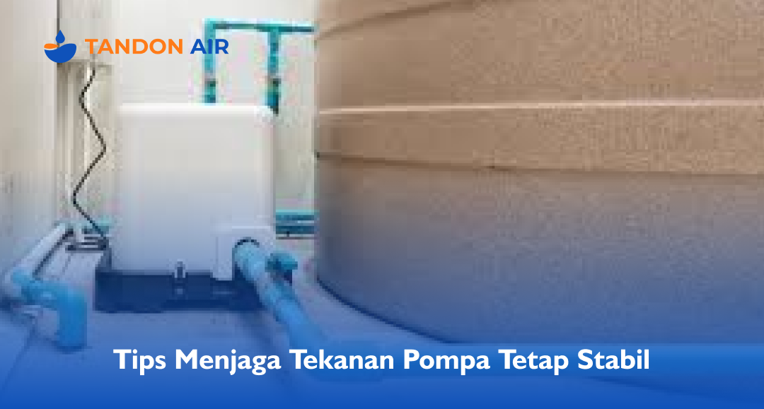 Tips Menjaga Tekanan Pompa Tetap Stabil