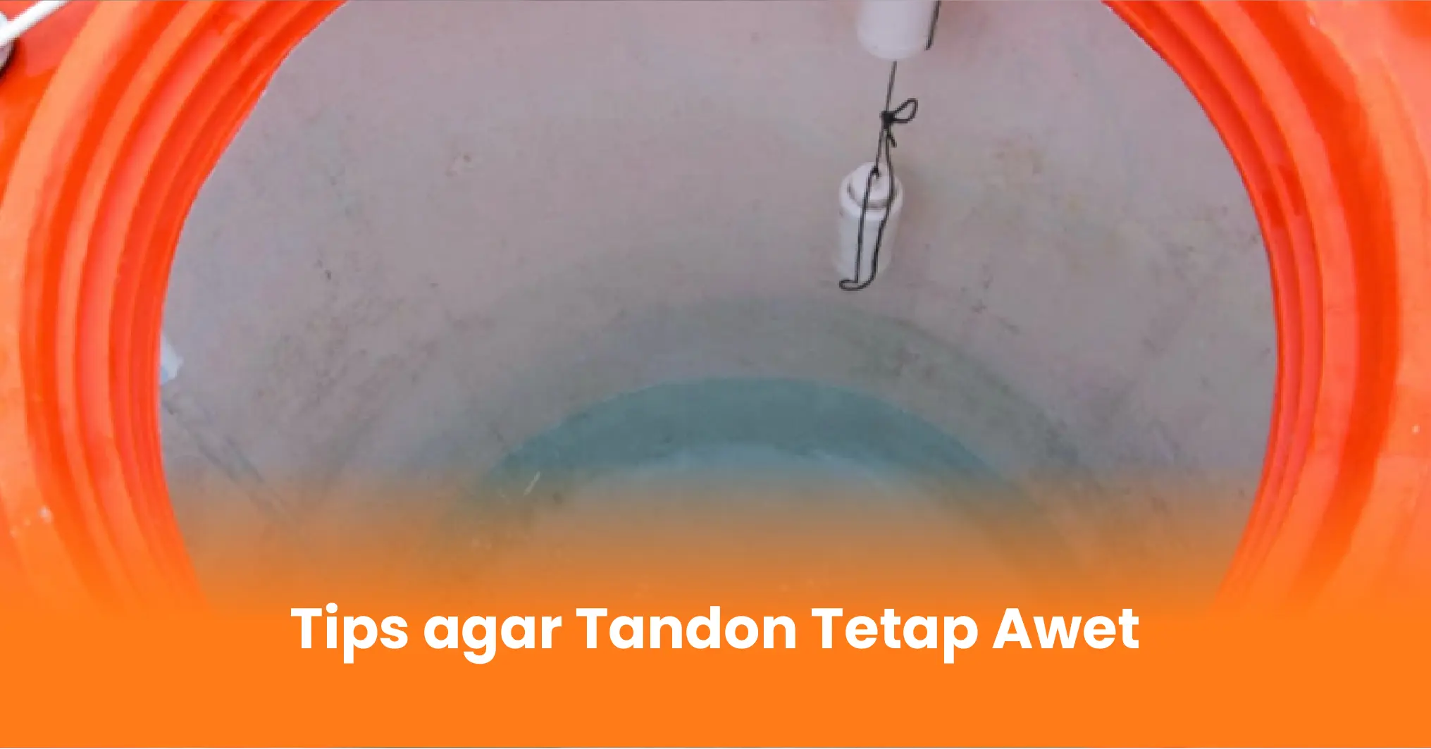 Tips agar Tandon Tetap Awet