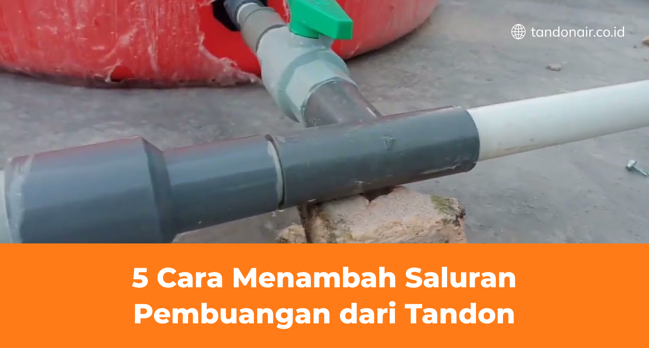 5 Cara Menambah Saluran Pembuangan dari Tandon