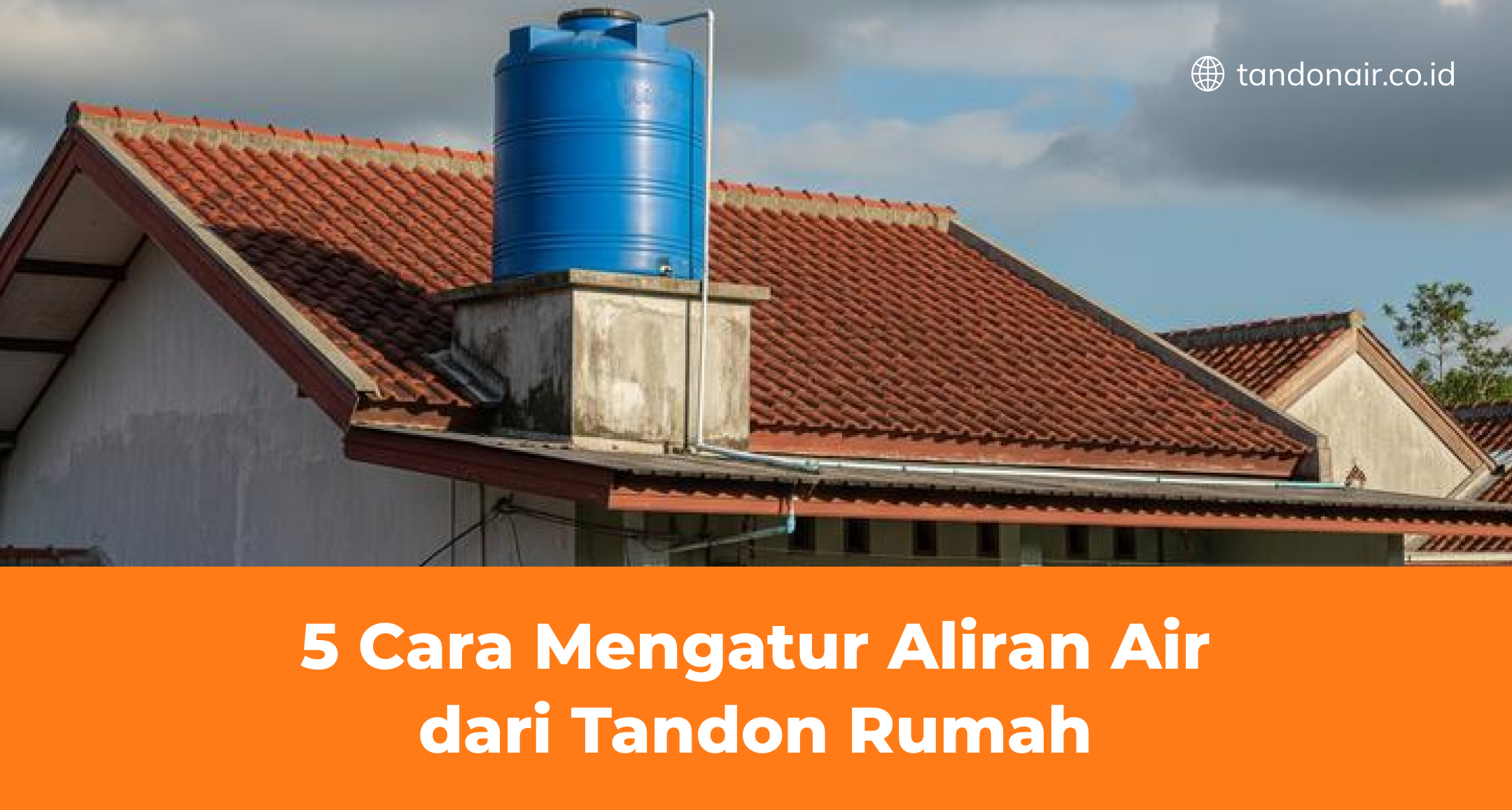 5 Cara Mengatur Aliran Air dari Tandon Rumah