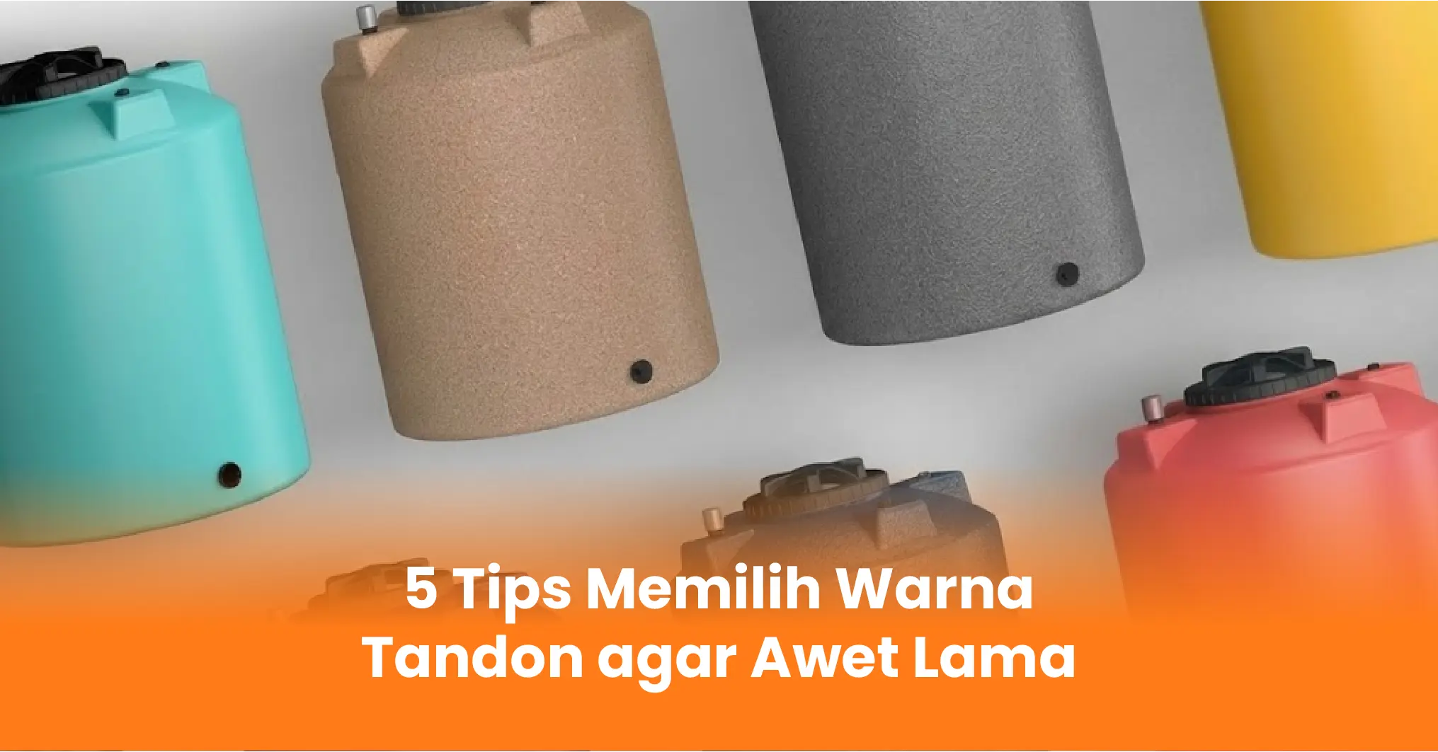 5 Tips Memilih Warna Tandon agar Awet Lama