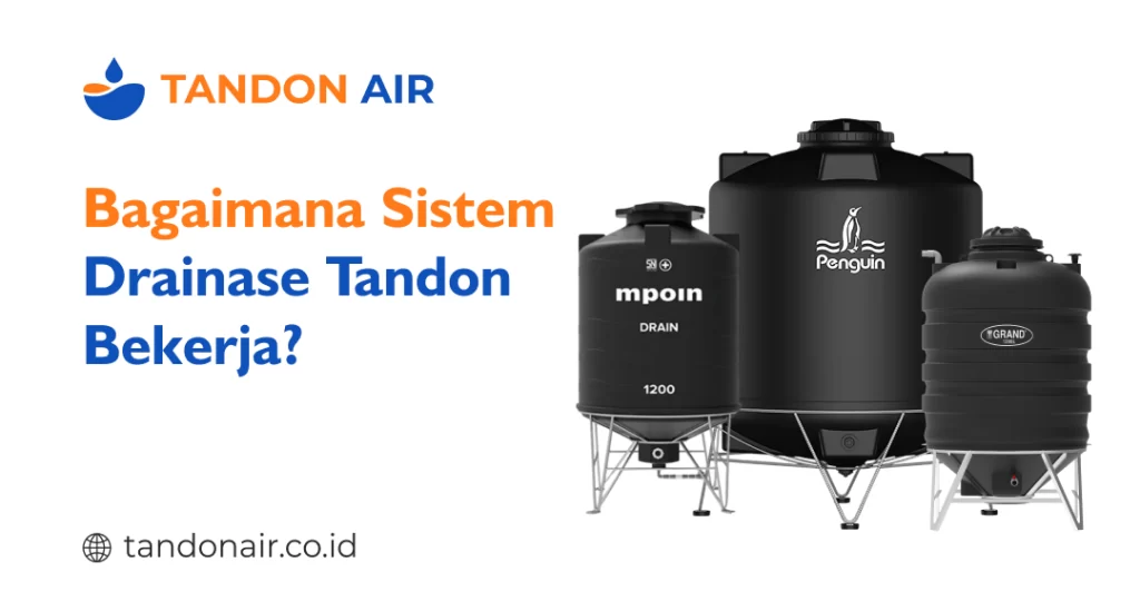 Bagaimana Sistem Drainase Tandon Bekerja